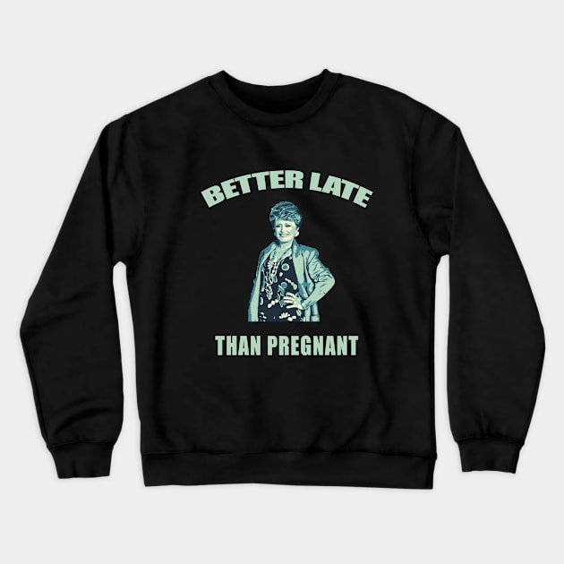 better late than pregnant Crewneck Sweatshirt by aluap1006